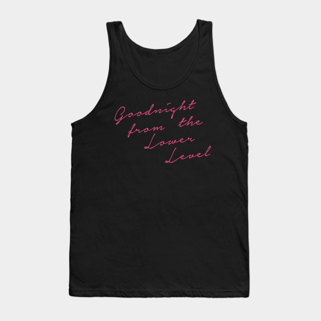 Goodnight From The Lower Level Tank Top by Bitch Sesh